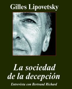 Lee más sobre el artículo Opinión de La Sociedad de la Decepción, Gilles Lipovetsky