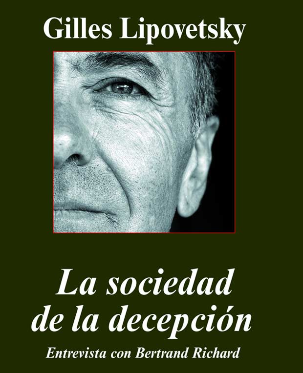 Lee más sobre el artículo Opinión de La Sociedad de la Decepción, Gilles Lipovetsky