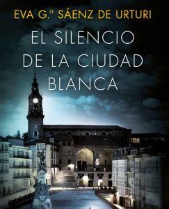 Lee más sobre el artículo Opinión de El silencio de la ciudad blanca, Eva García Sáenz de Urturi