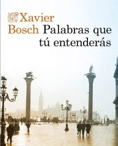 Lee más sobre el artículo Opinión de Palabras que tu entenderás, Xavier Bosch