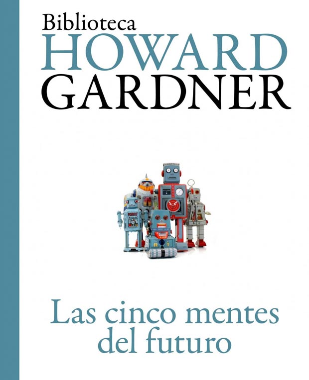 Lee más sobre el artículo Opinión de Las cinco mentes del futuro, Howard Gardner