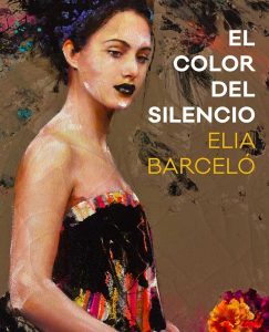 Lee más sobre el artículo Opinión sobre El color del silencio, Elia Barceló