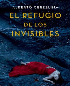Lee más sobre el artículo Opinión de El refugio de los invisibles, Alberto Cerezuela