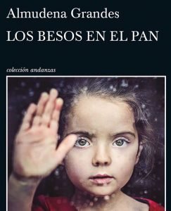 Lee más sobre el artículo Opinión de Los besos en el pan, Almudena Grandes