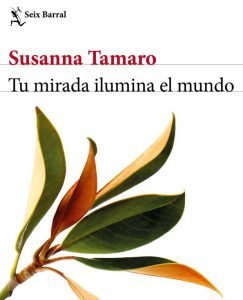 Lee más sobre el artículo Opinión de Tu mirada ilumina el mundo, Susanna Tamaro