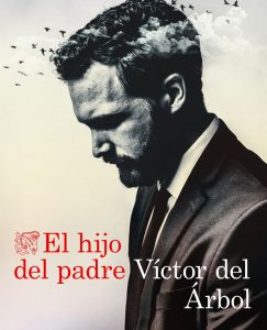 Lee más sobre el artículo Opinión sobre El hijo del padre, Victor del Árbol