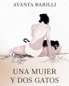 Lee más sobre el artículo Opinión de Una mujer y dos gatos, Ayanta Barilli