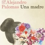 Opinión de Una madre, Alejandro Palomas