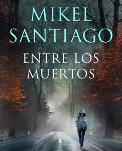 Lee más sobre el artículo Opinión de Entre los muertos, Mikel Santiago