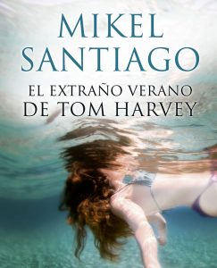 Lee más sobre el artículo Opinión de El extraño verano de Tom Harvey, Mikel Santiago