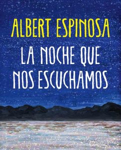 Lee más sobre el artículo Llega el último libro de Albert Espinosa: “La noche que nos escuchamos”