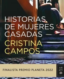 Lee más sobre el artículo Opinión de Historias de mujeres casadas (Finalista Premio Planeta 2022)