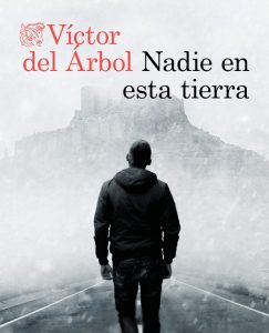 Lee más sobre el artículo Descubre el nuevo libro de Víctor del Árbol: ‘Nadie en esta tierra’