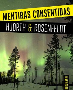 Lee más sobre el artículo Opinión de Mentiras consentidas, Hjorth y Rosenfeldt