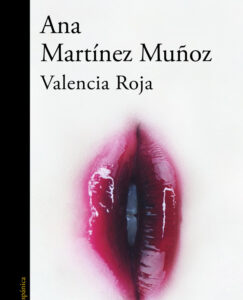 Lee más sobre el artículo Opinión de Valencia Roja, Ana Martínez Muñoz