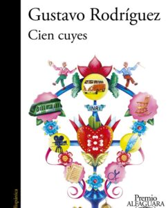 Lee más sobre el artículo Opinión de Cien cuyes (Premio Alfaguara de novela 2023), Gustavo Rodríguez