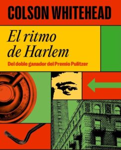 Lee más sobre el artículo Opinión de El ritmo de Harlem, Colson Whitehead