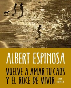 Lee más sobre el artículo Nuevo libro de Albert Espinosa: ‘Vuelve a amar tu caos y el roce de vivir’