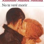 Opinión de No te veré morir, Antonio Muñoz Molina