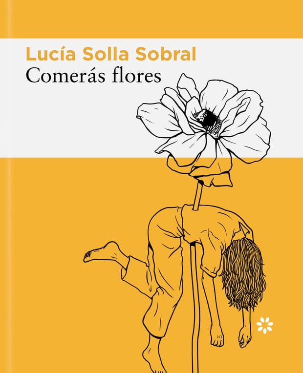 Comerás flores - Lucía Solla Sobral